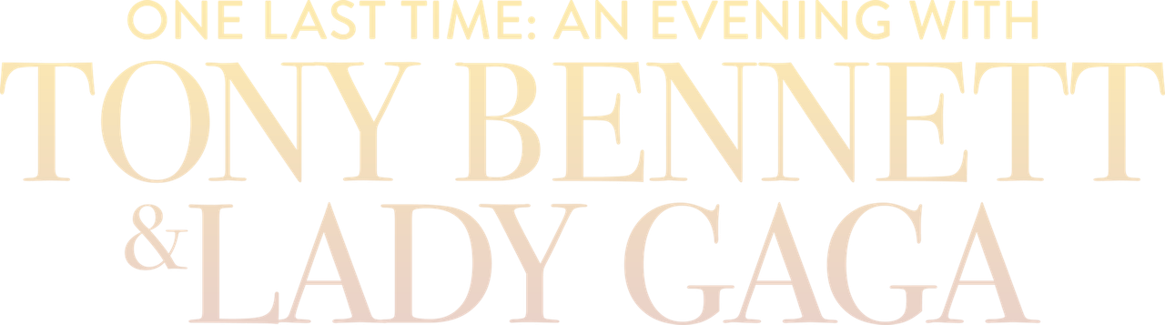 One Last Time: An Evening with Tony Bennett and Lady Gaga