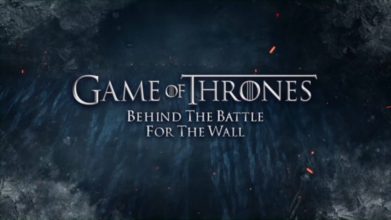 Game of Thrones - Season 0 Episode 215 : Behind the battle for the wall