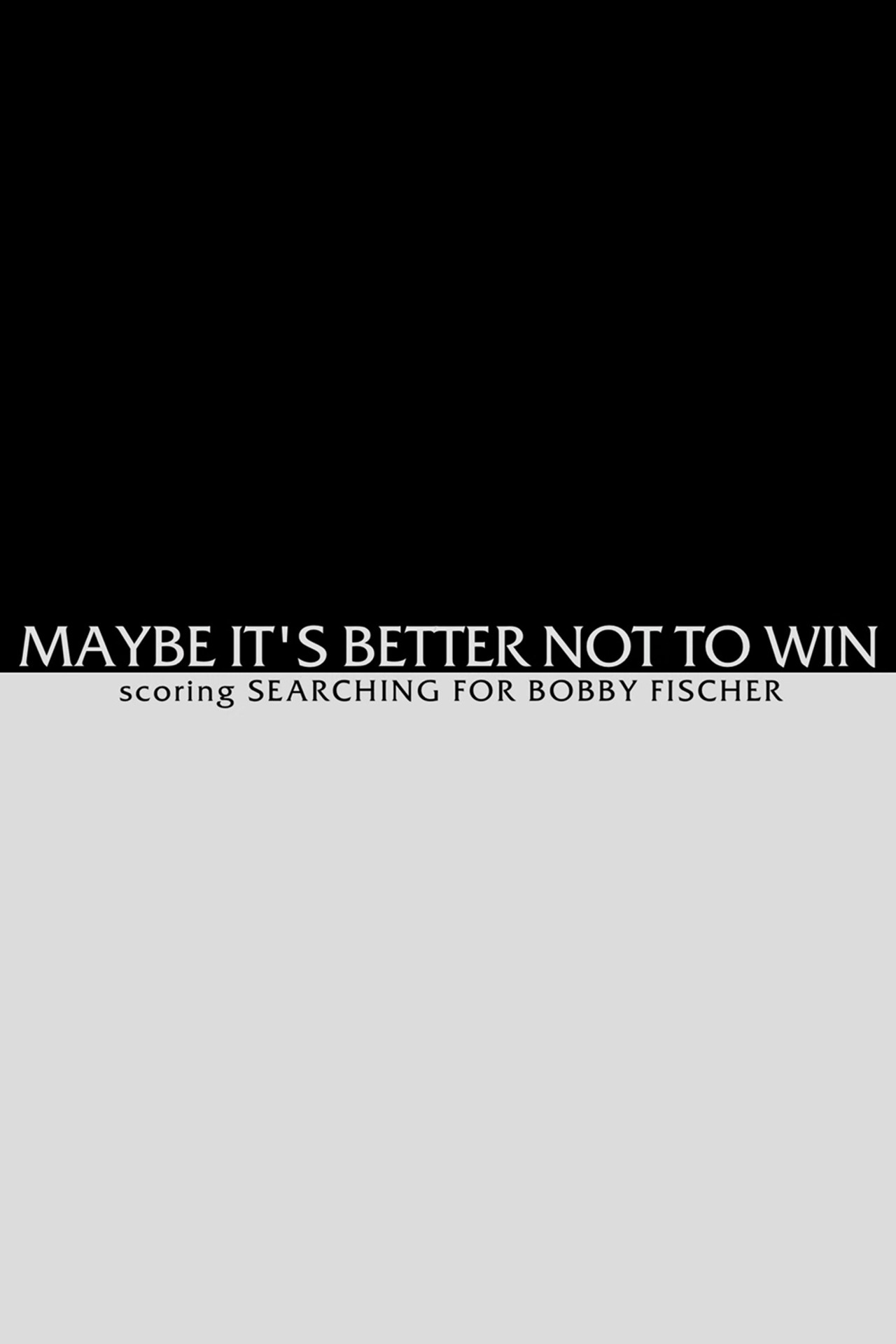 Maybe It's Better not to Win - Scoring Searching for Bobby Fischer