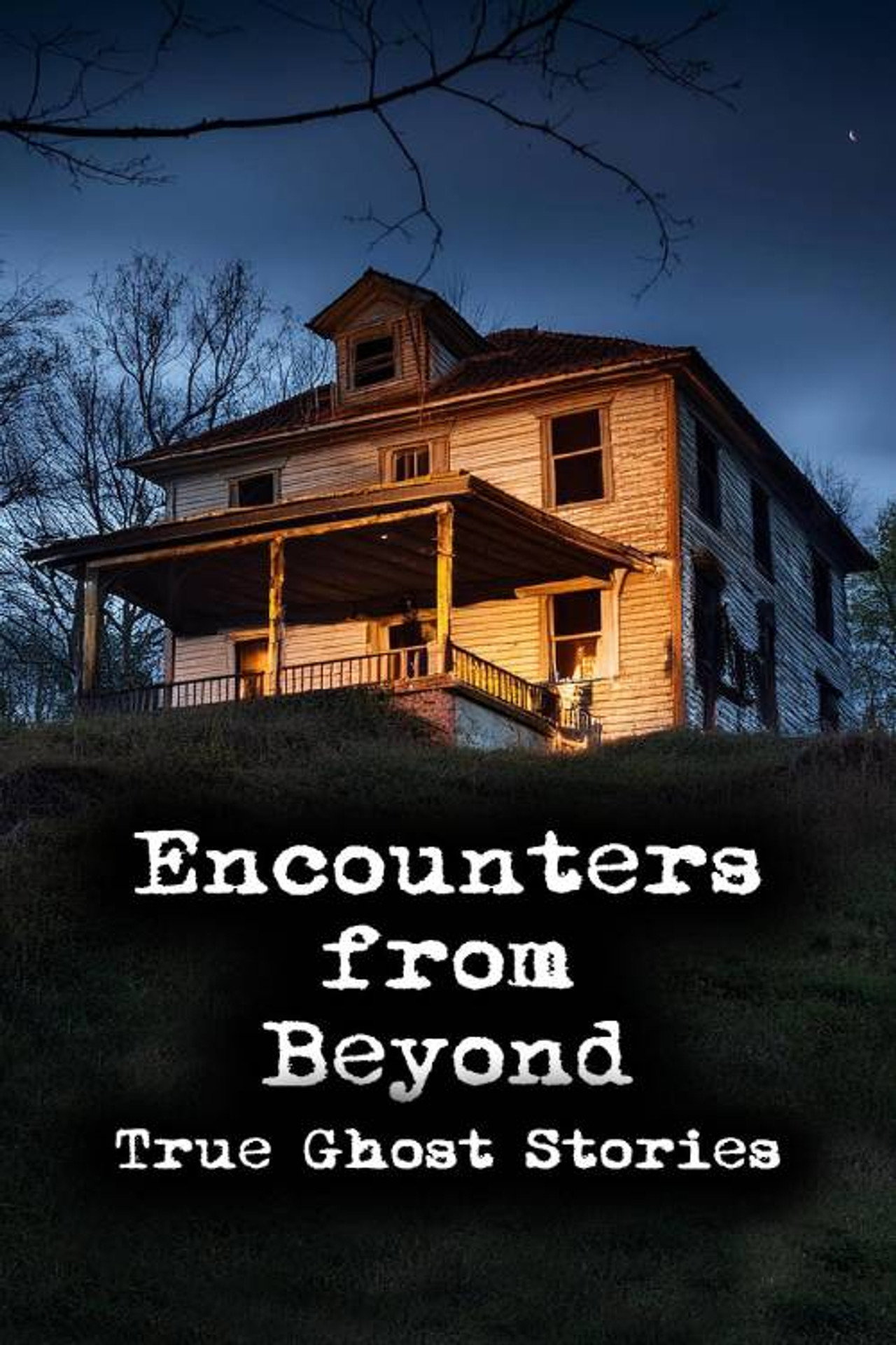 Encounters from Beyond: True Ghost Stories filmaffisch