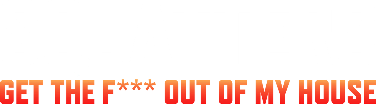 Squatters: Get the F*** Out of My House