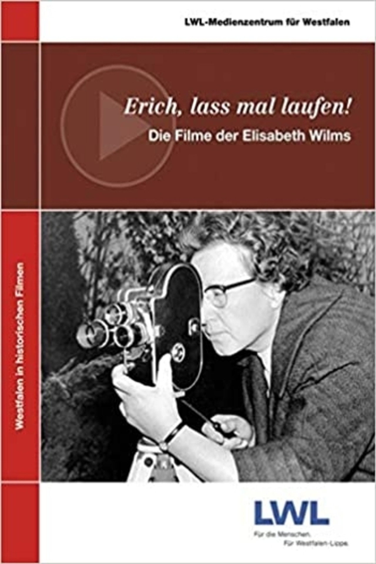Erich, lass mal laufen!: Die Filme der Elisabeth Wilms filmaffisch