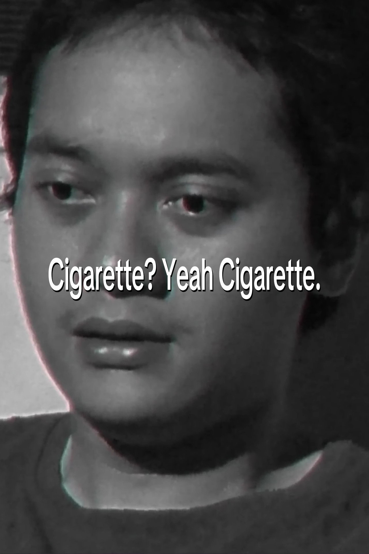 Cigarette? Yeah Cigarette. poster