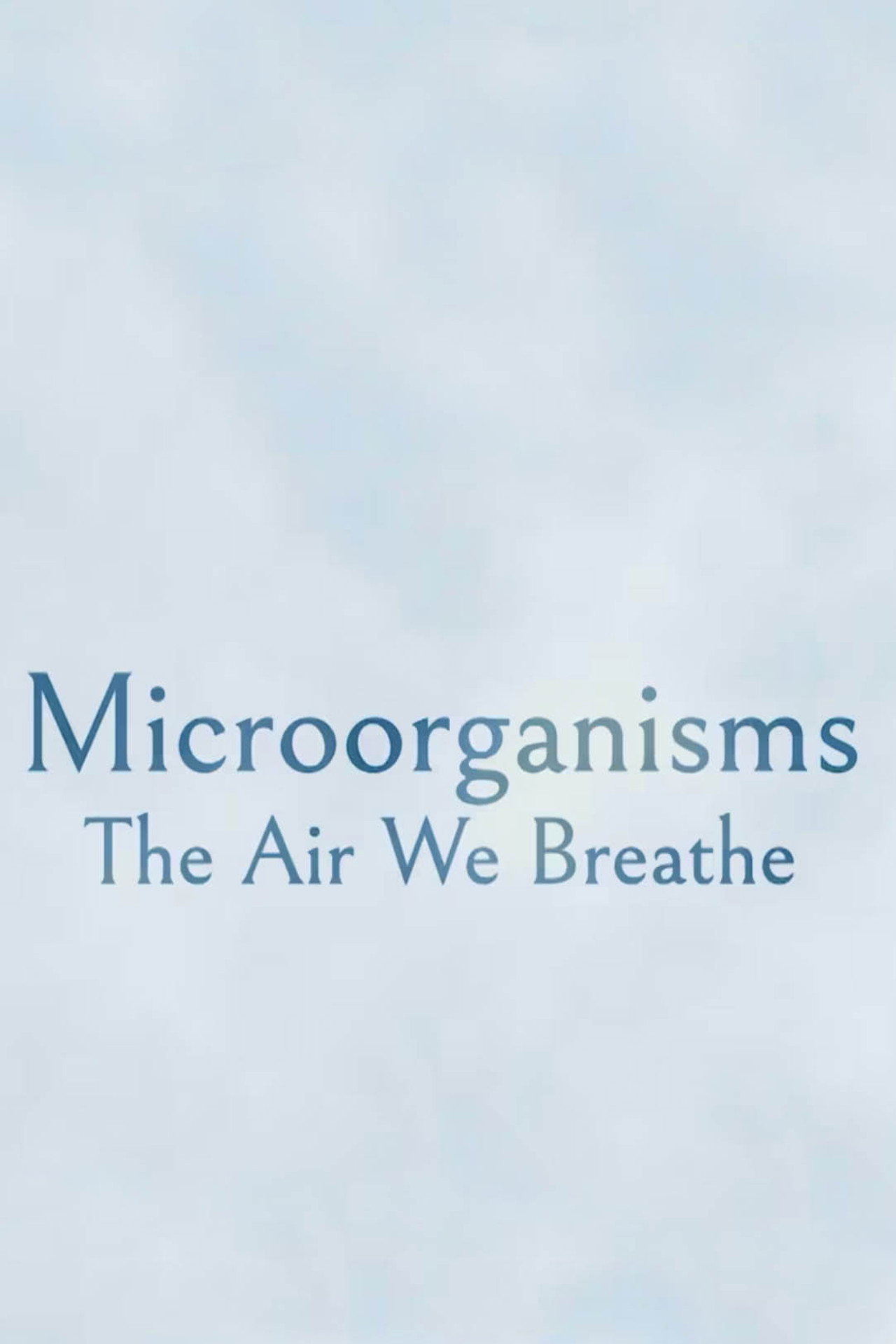 Microorganisms: The Air We Breathe