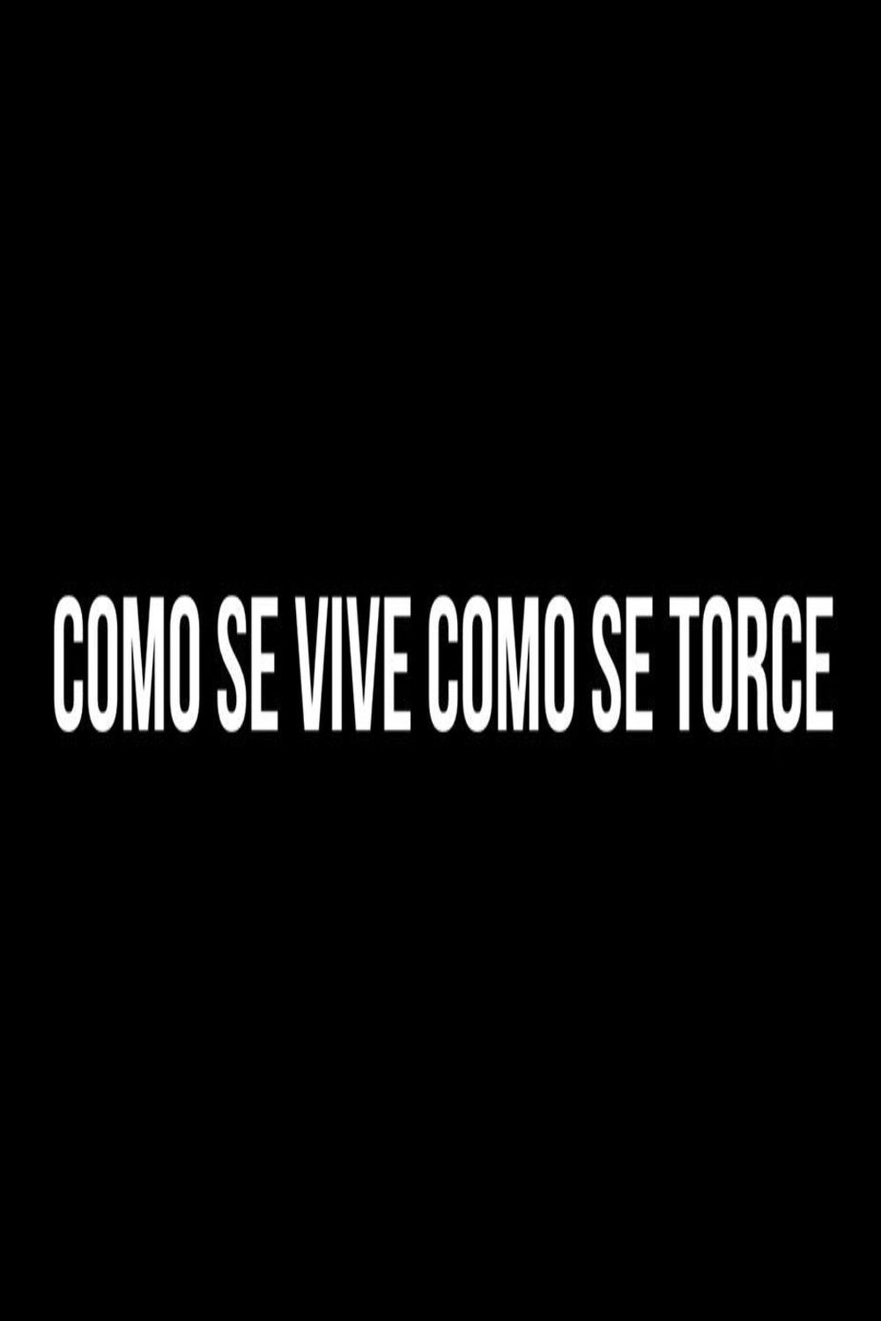 Como se Vive, Como se Torce Como se Vive, Como se Torce