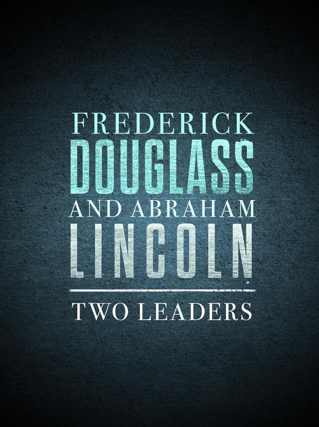 Frederick Douglass and Abraham Lincoln: Two Leaders filmaffisch