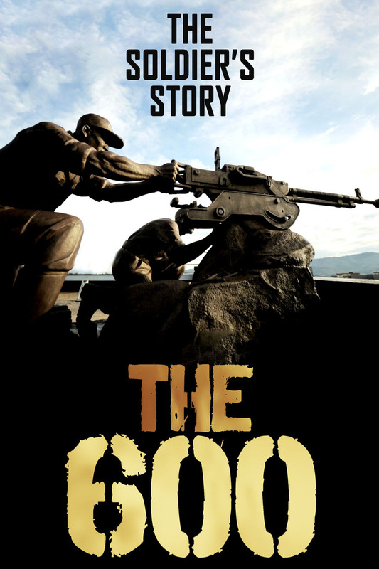 The 600: The Soldier’s Story poster