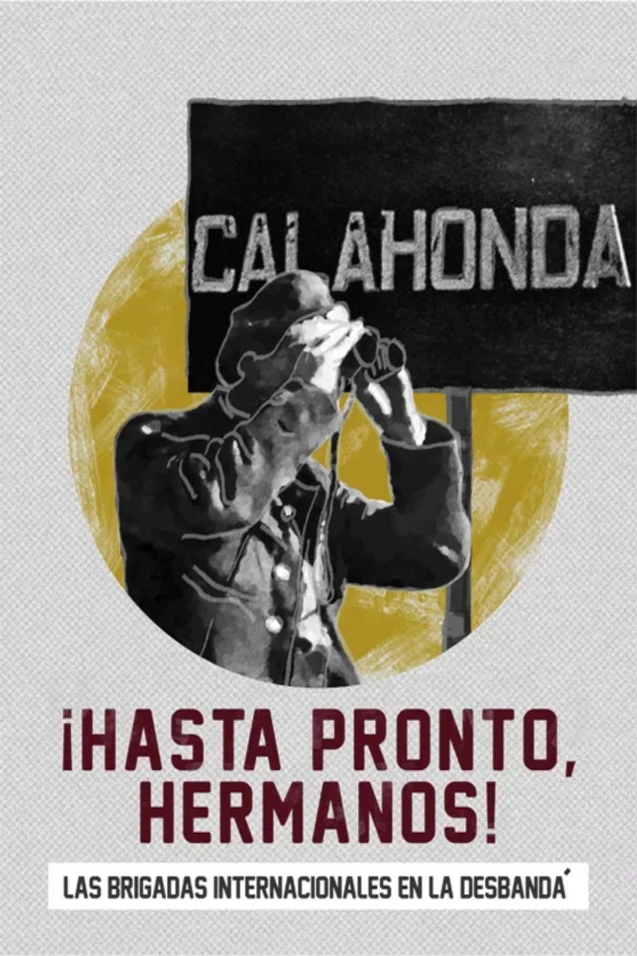 ¡Hasta pronto, hermanos! Las Brigadas Internacionales en La Desbandá poster