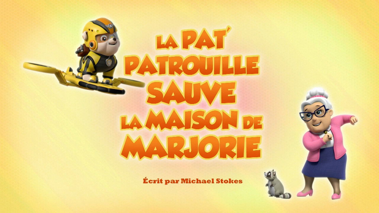 La Pat' Patrouille — La Pat' Patrouille sauve la maison de Marjorie