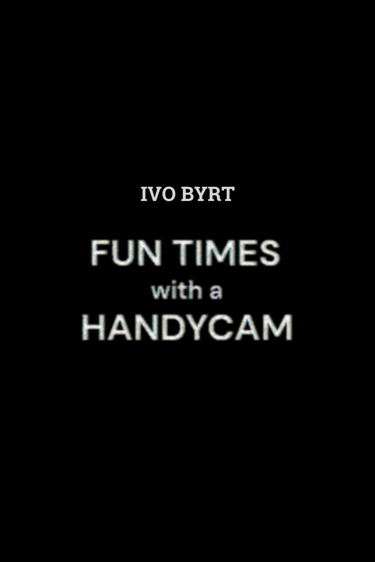 Fun Times With A Handycam