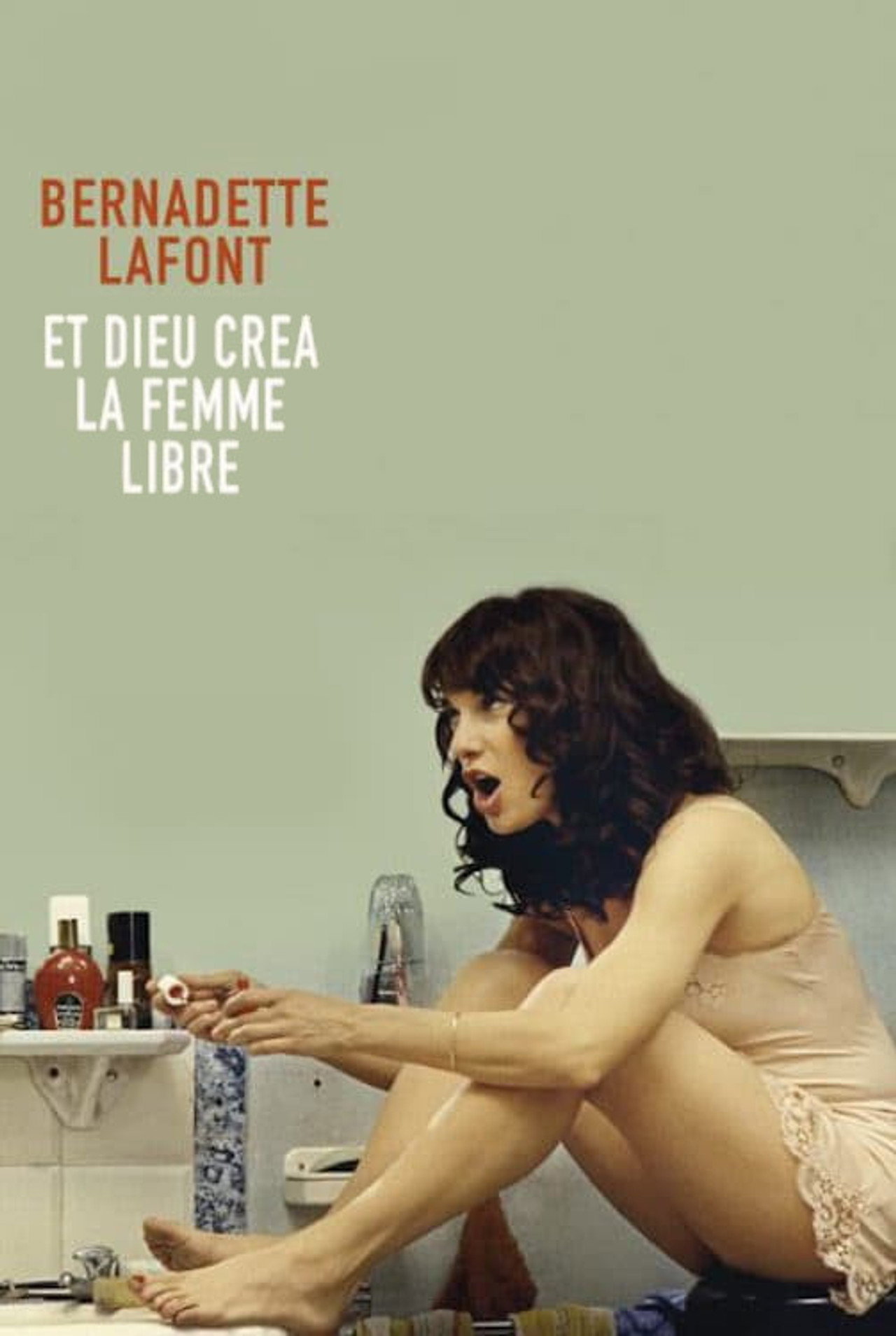 Bernadette Lafont : Et Dieu créa la femme libre filmaffisch