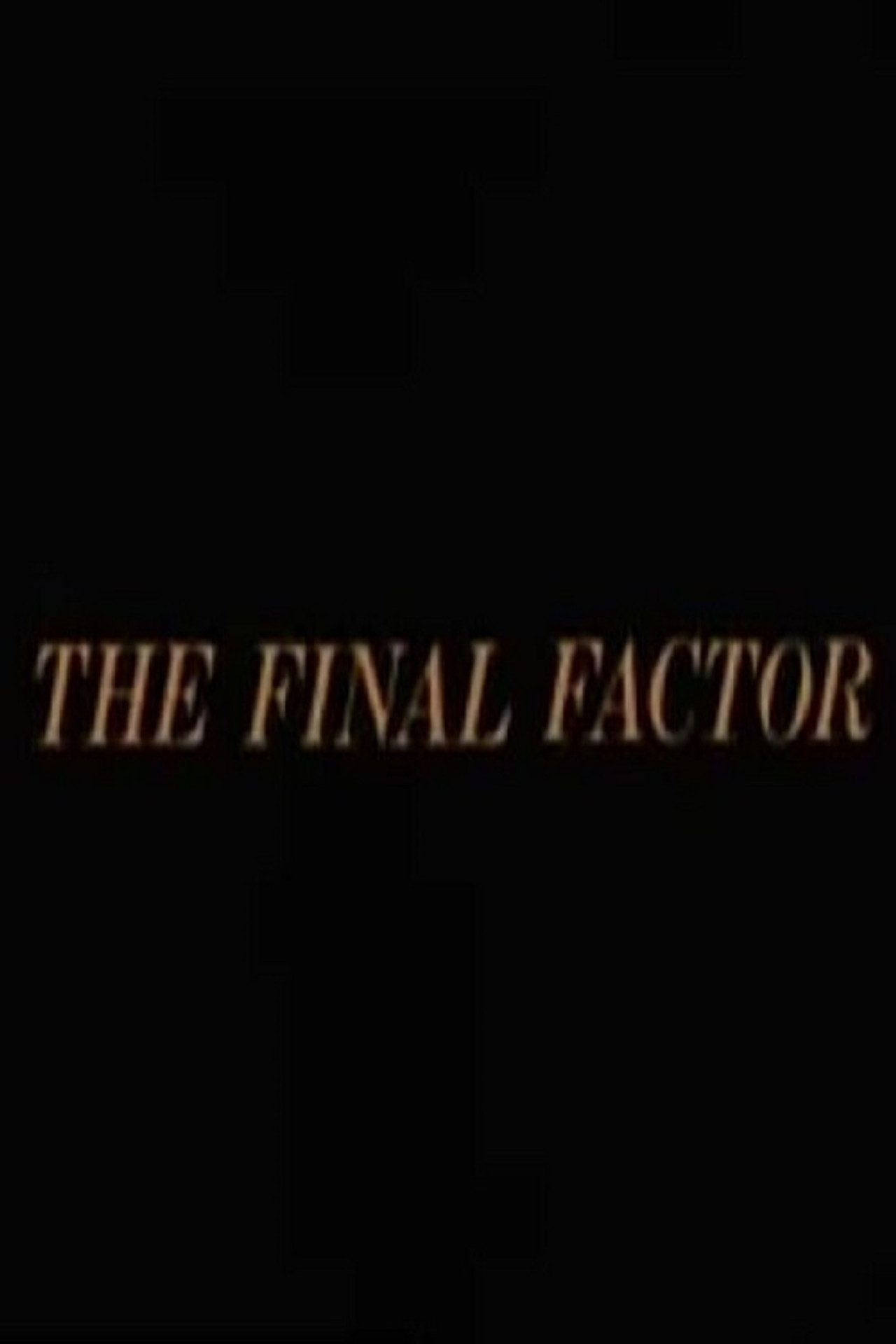 The Final Factor