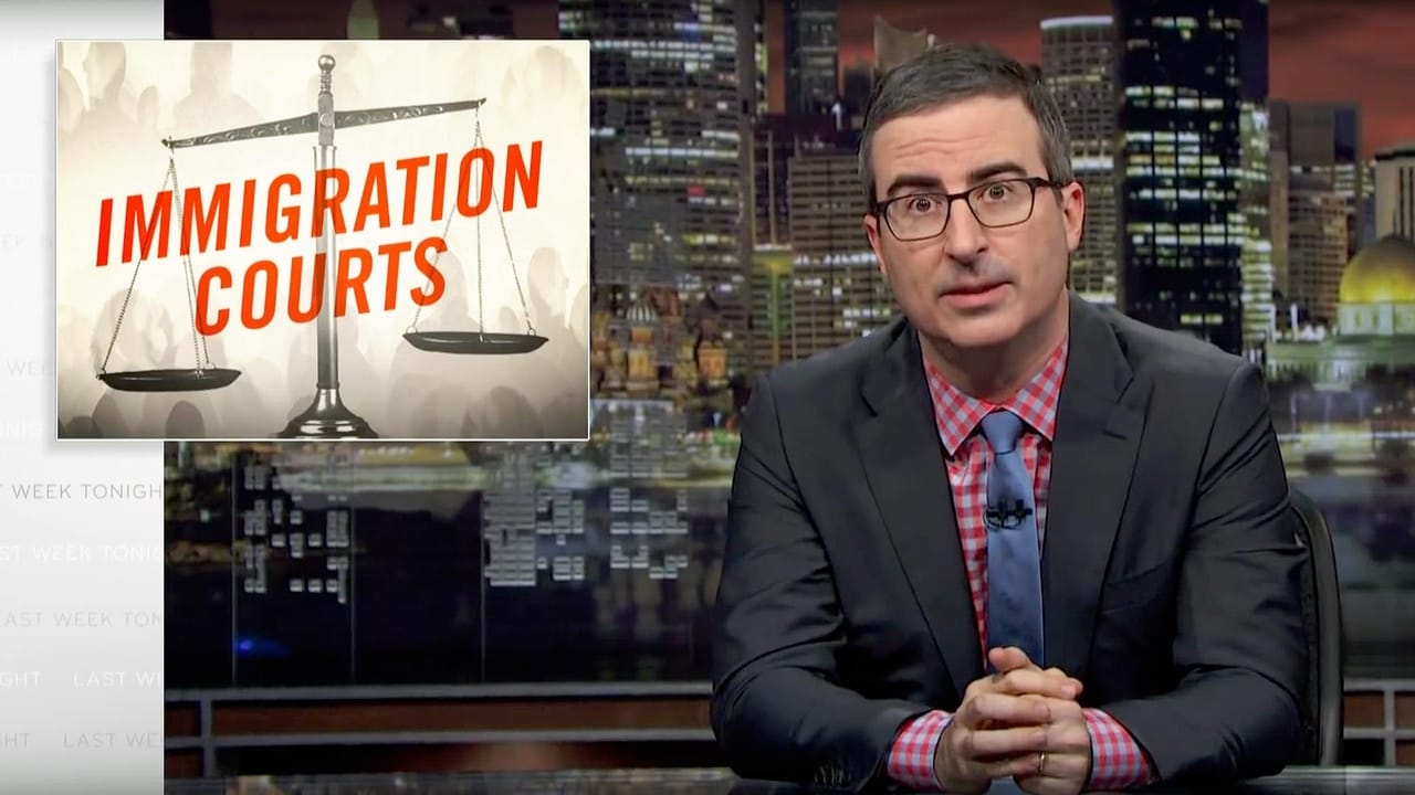 Last Week Tonight with John Oliver - Season 5 Episode 6 : Immigration Courts
