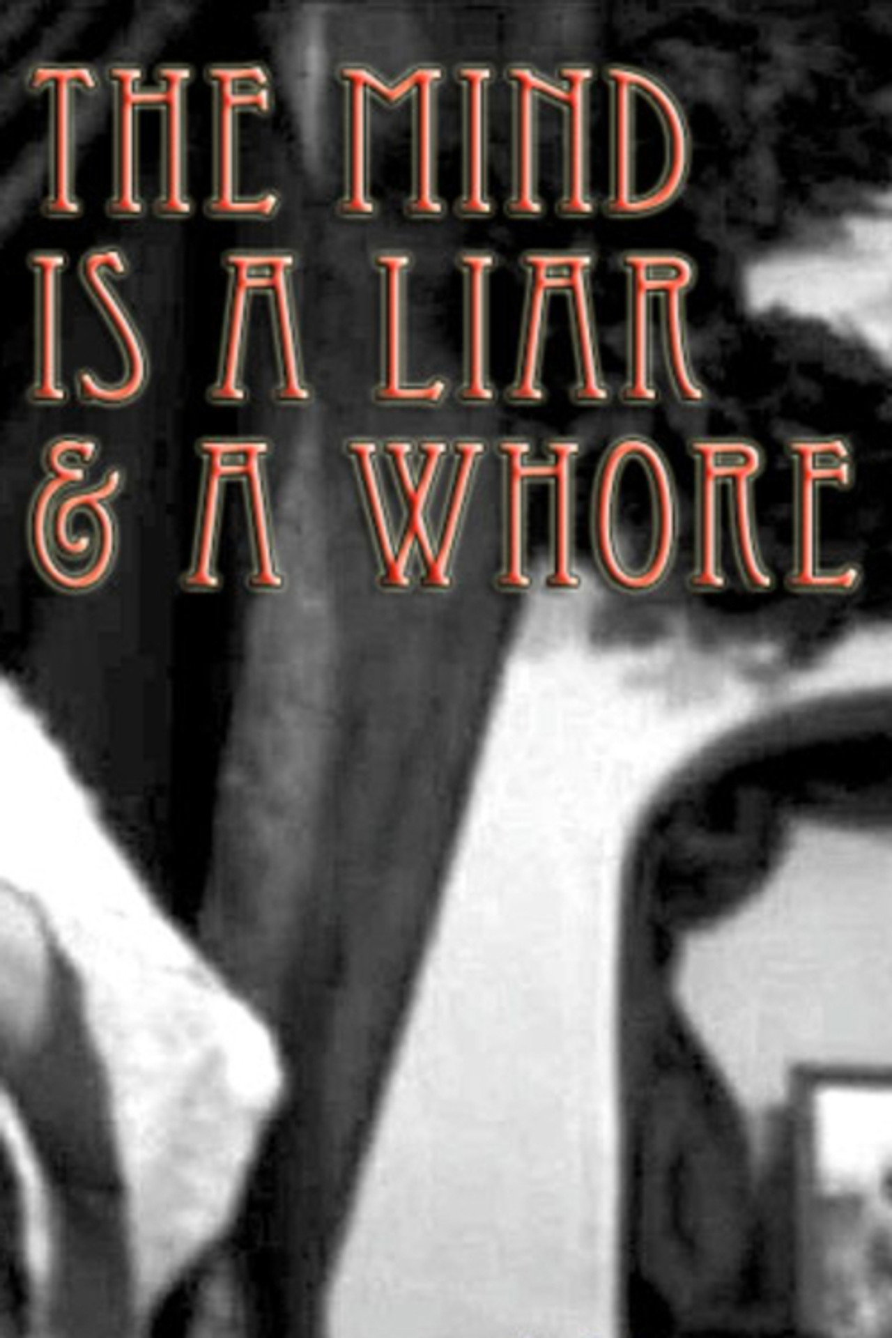 The Mind Is a Liar and a Whore filmaffisch