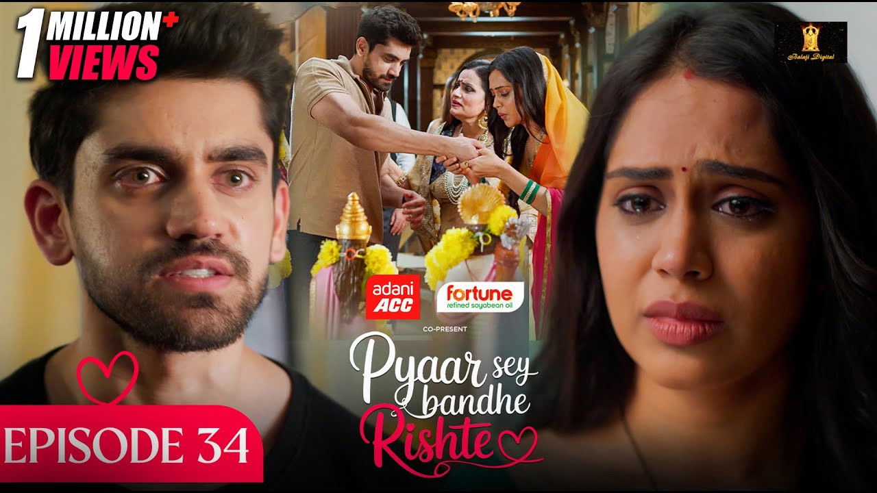 Pyaar Sey Bandhe Rishte — Épisode 34