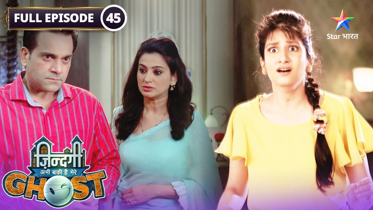 Zindagi Abhi Baki Hai Mere Ghost — Épisode 45