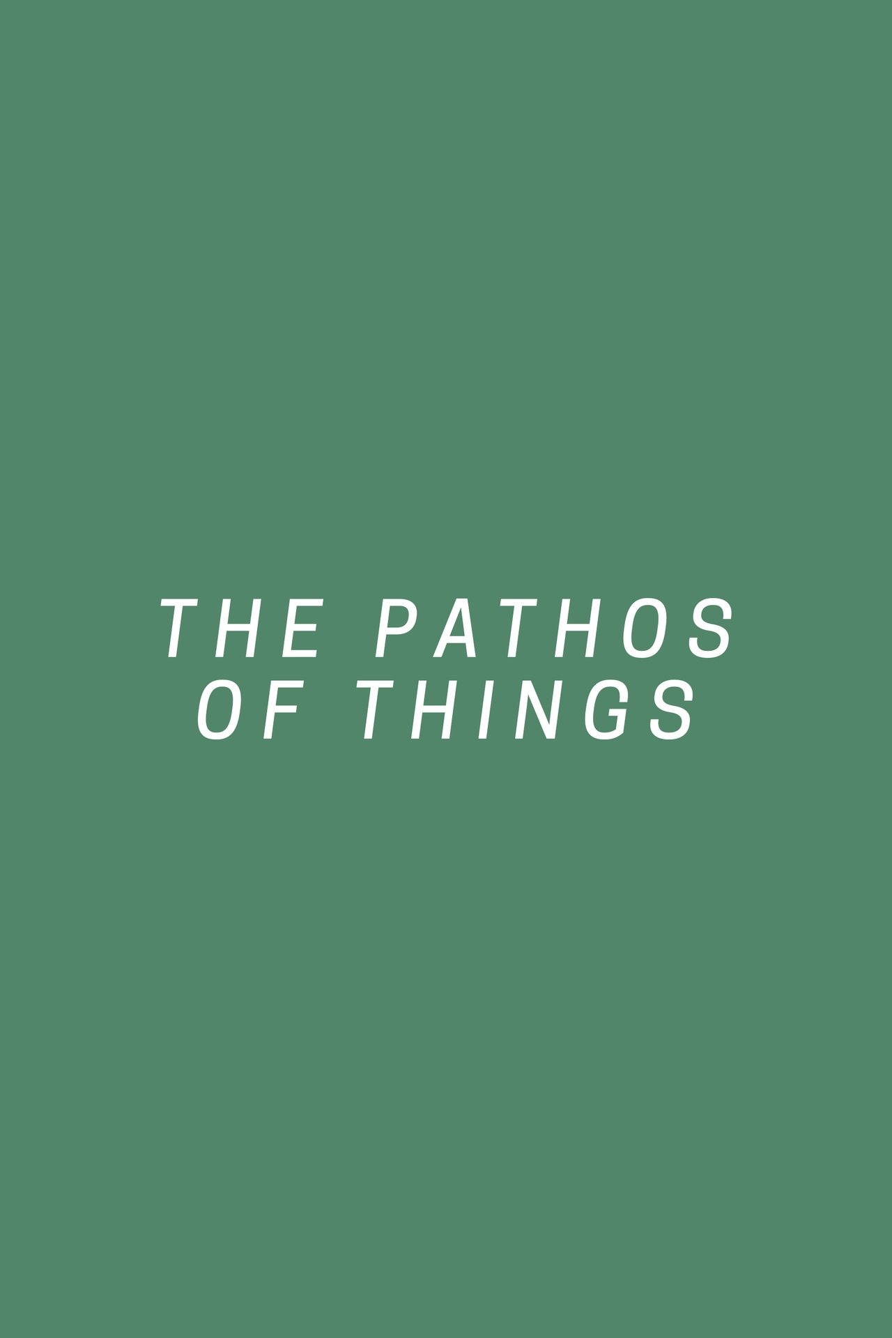 The Pathos of Things The Pathos of Things