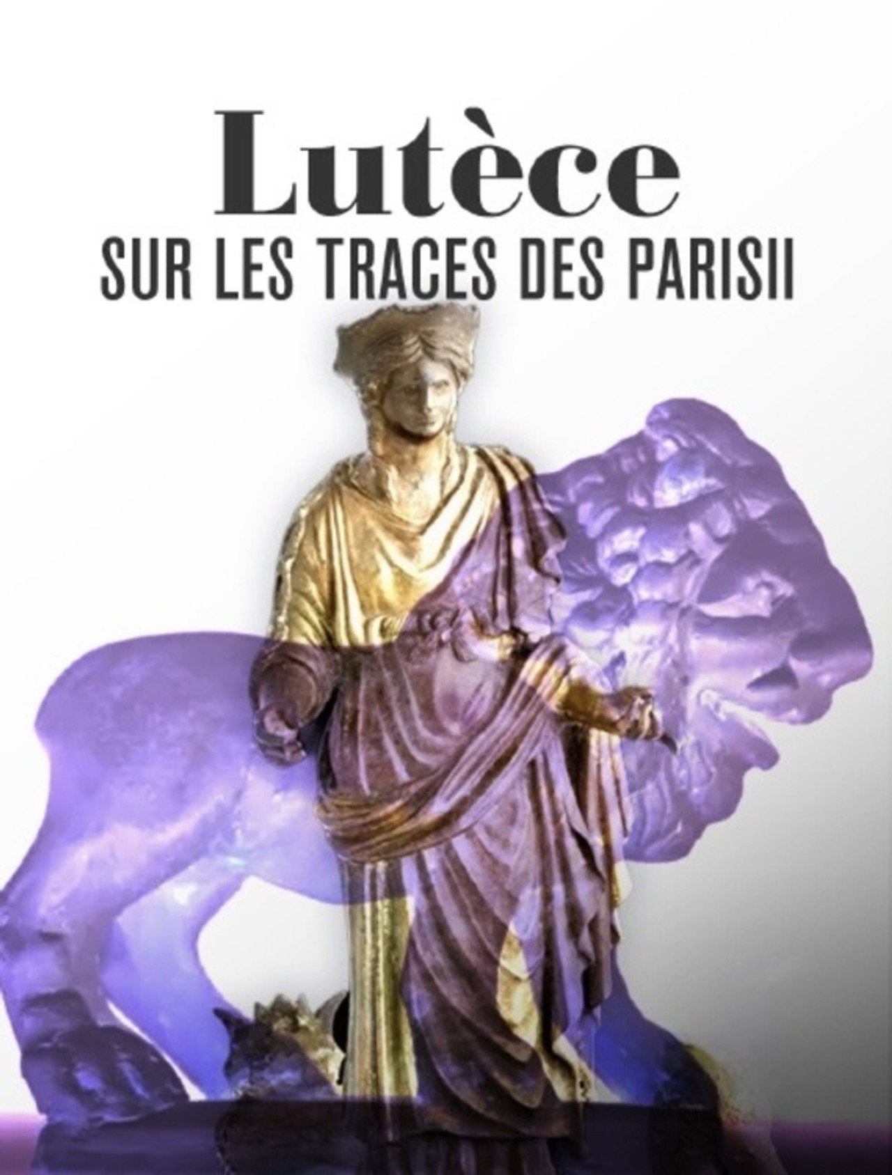 Lutèce, sur les traces des Parisii