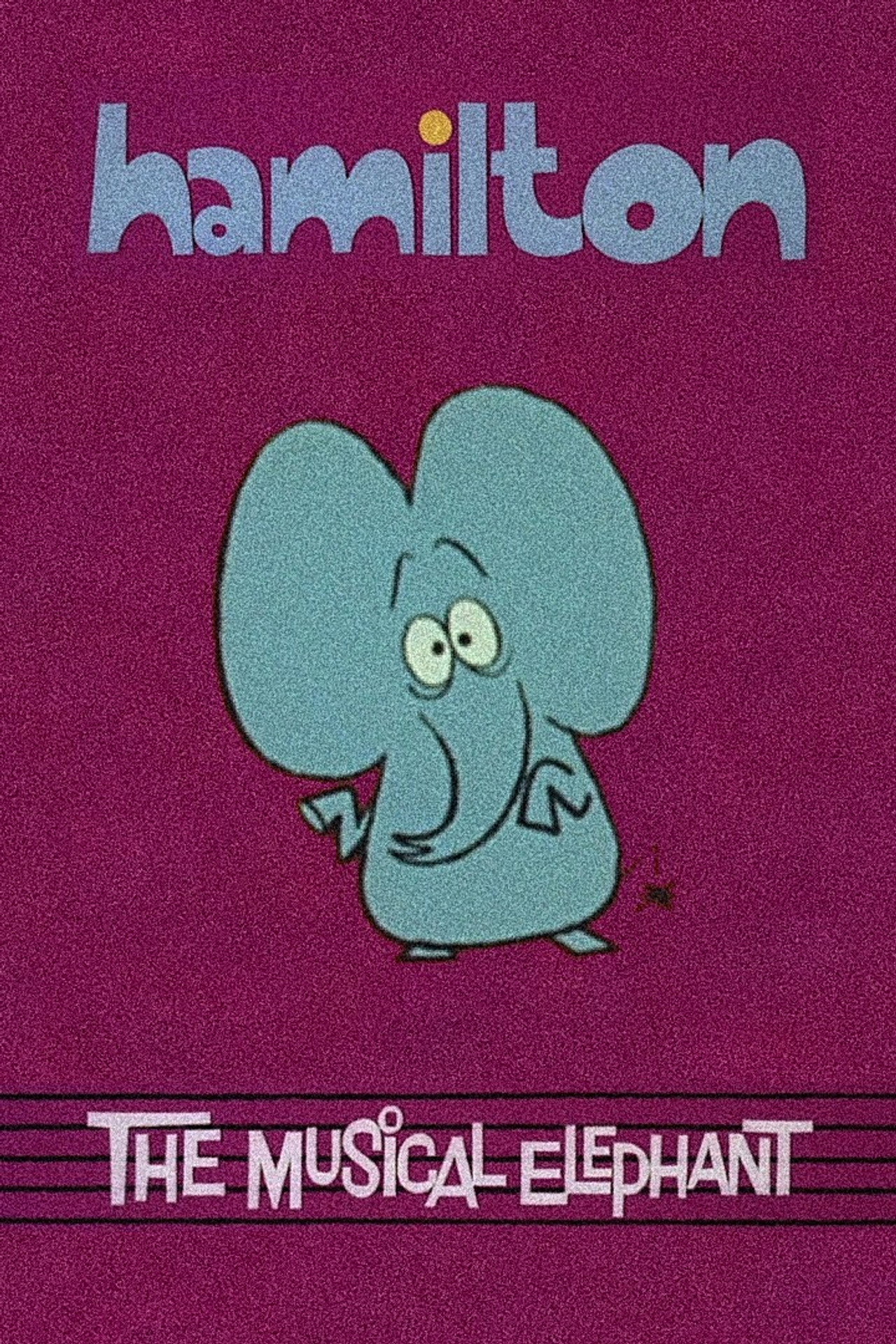 Hamilton the Musical Elephant