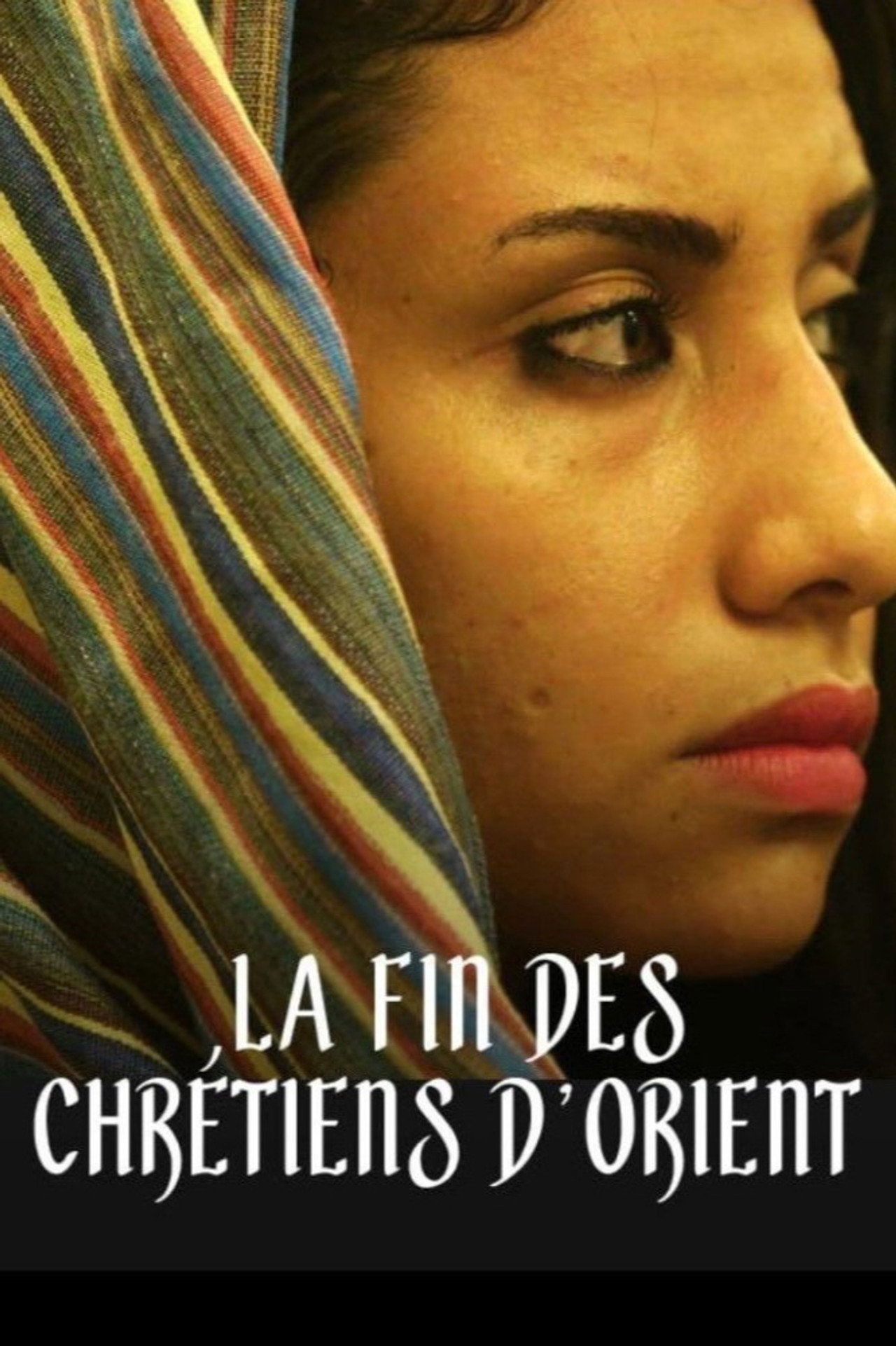 La fin des Chrétiens d'Orient? filmaffisch