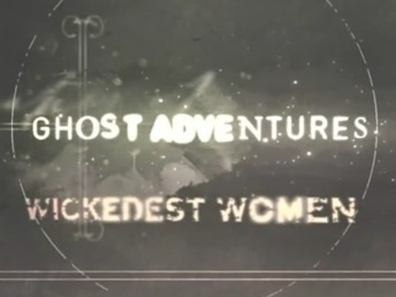 Ghost Adventures - Season 0 Episode 8 : Wickedest Women, Houses of Terror & Bloodiest Battlefields