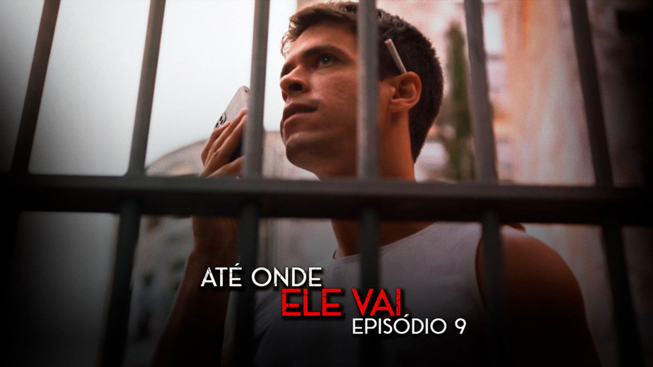 Até Onde Ele Vai — Épisode 9