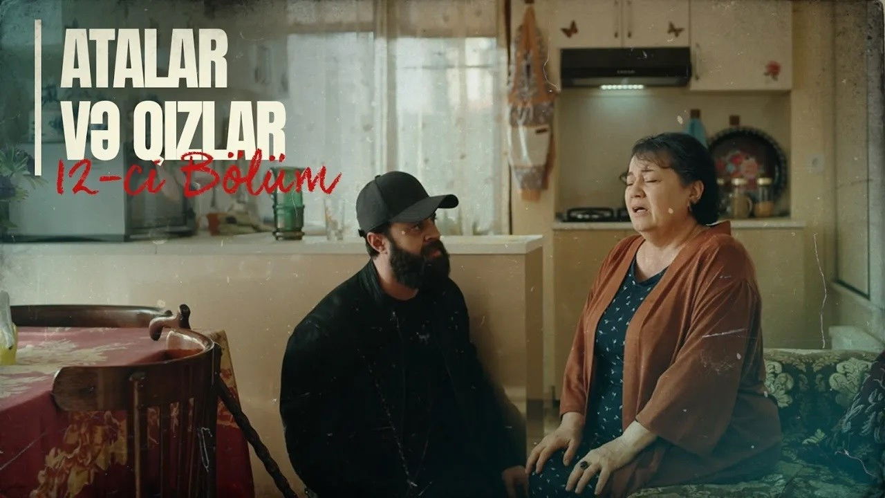 Atalar və Qızlar — Épisode 12