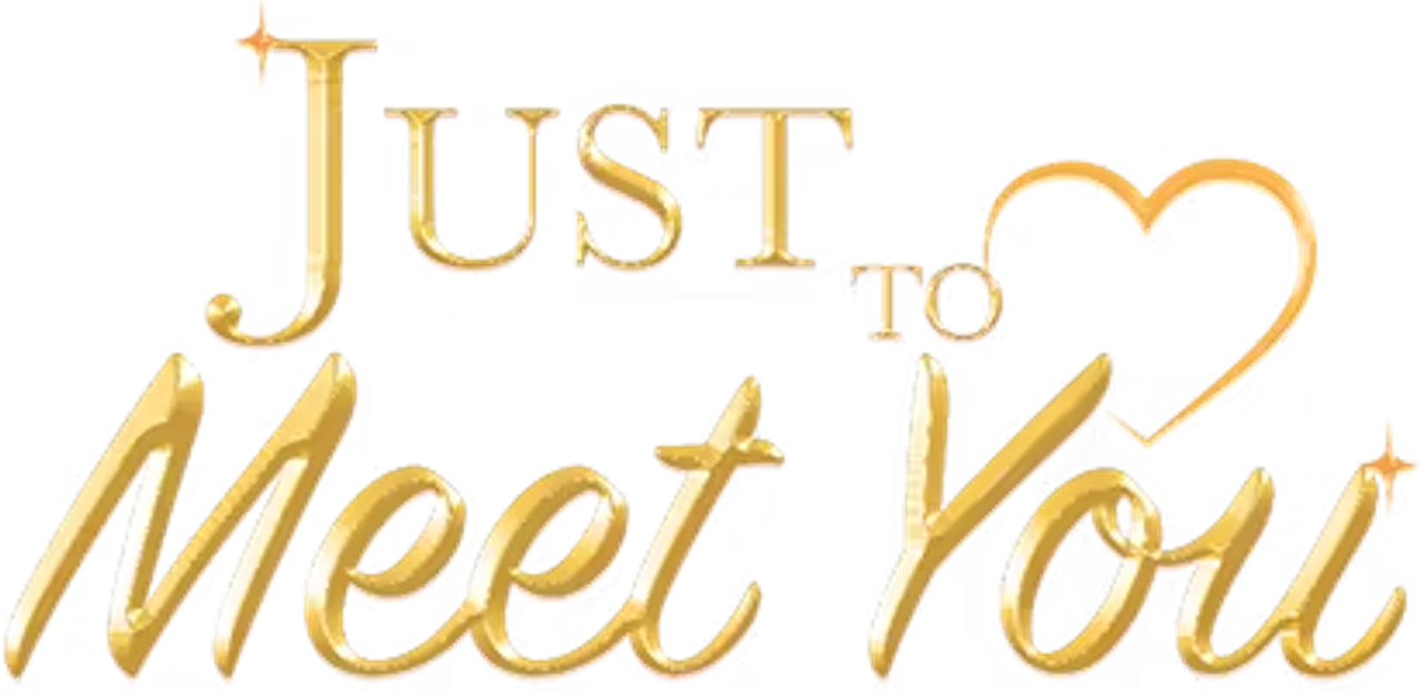 Just to Meet You