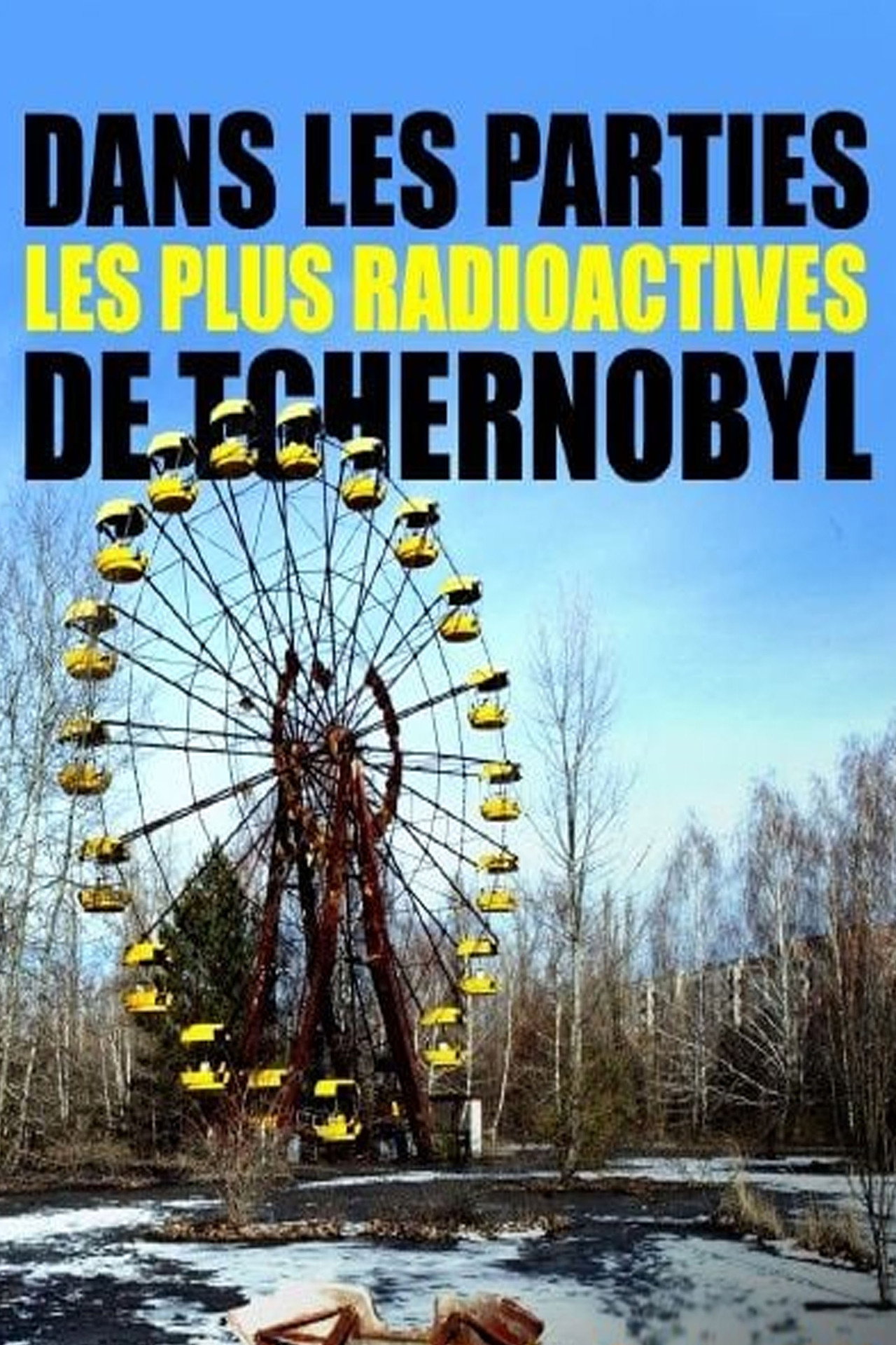 Dans les parties les plus radioactives de Tchernobyl