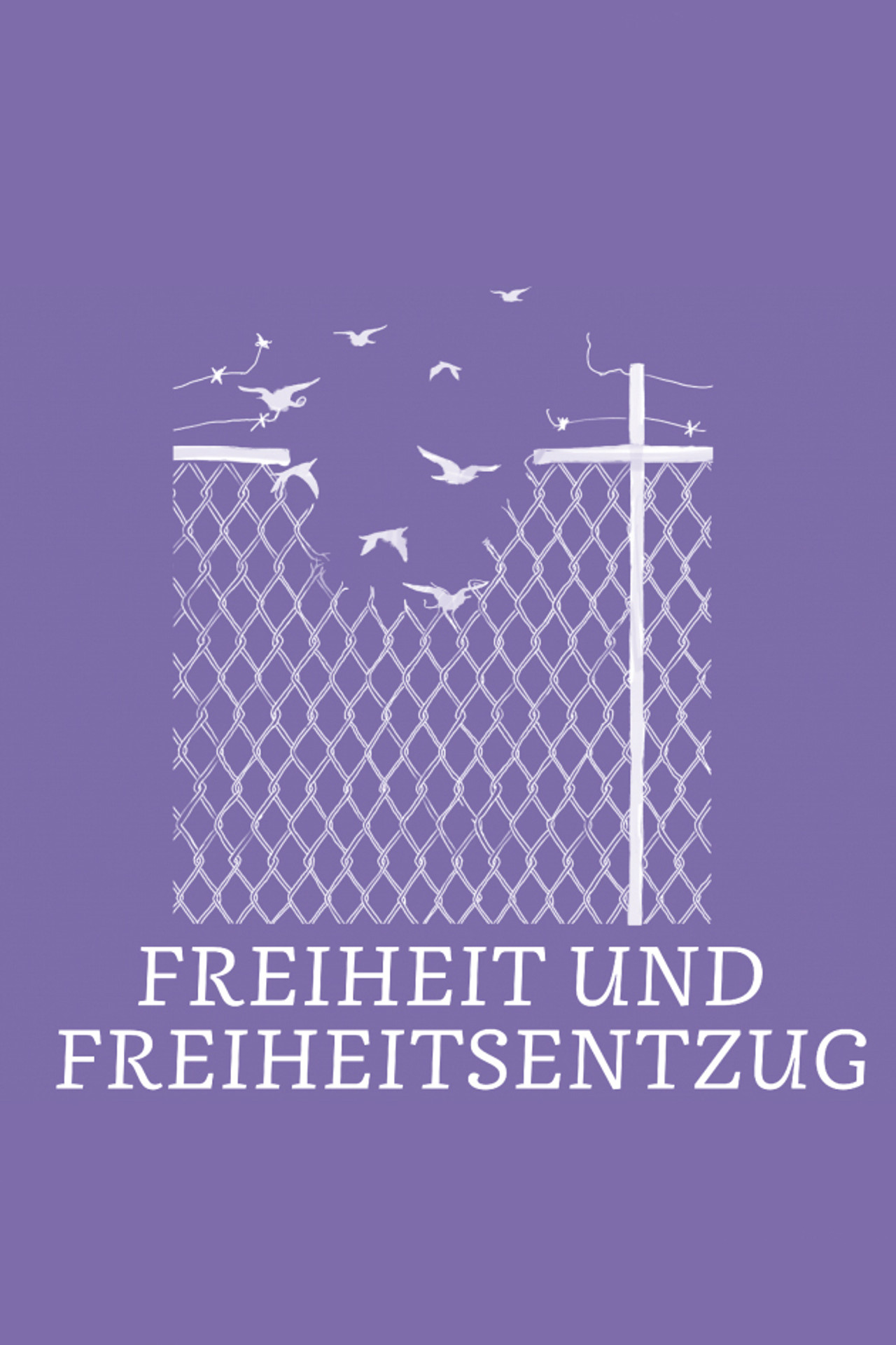 Freiheit und Freiheitsentzug filmaffisch