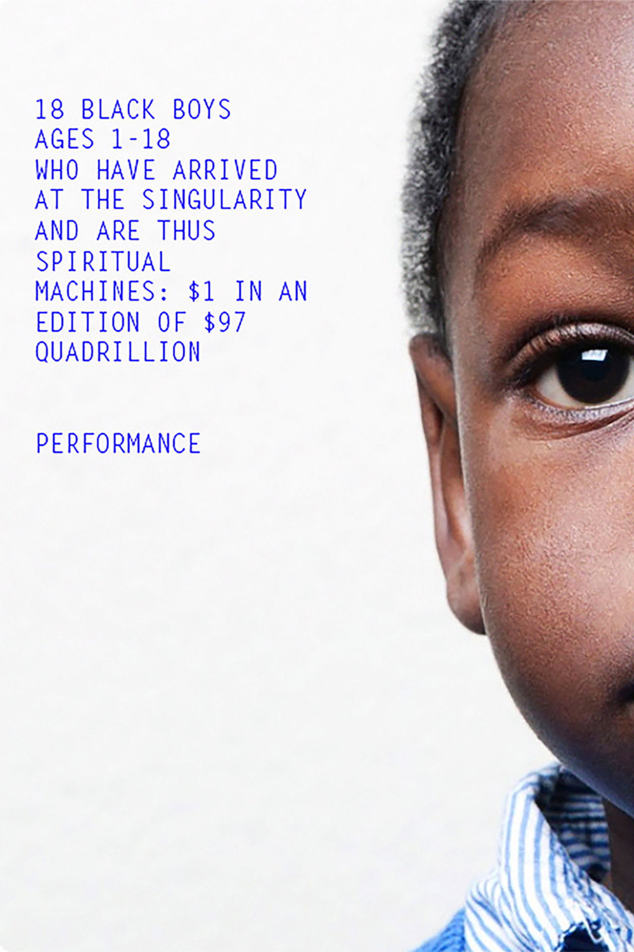 18 Black Boys Ages 1-18 Who Have Arrived at the Singularity and are Thus Spiritual Machines: $1 in an edition of $97 Quadrillion