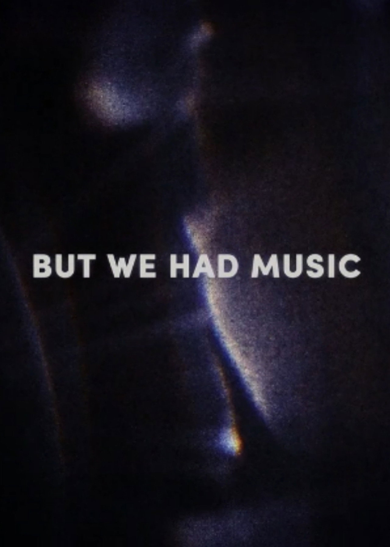 But We Had Music
