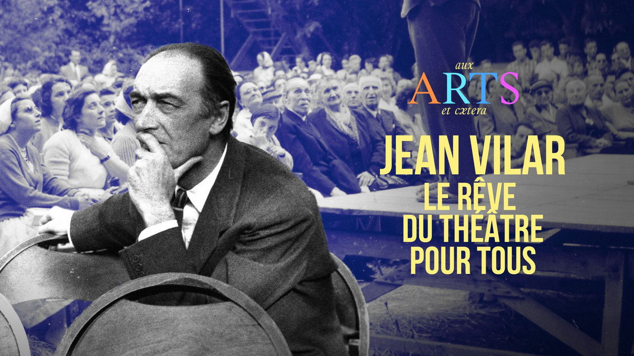 Aux arts et cætera — Jean Vilar, le rêve du théâtre pour tous