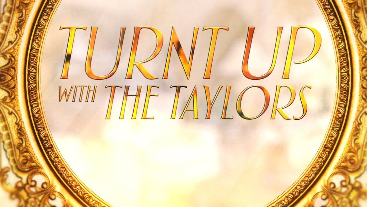 Cast and Crew of Turnt Up with the Taylors
