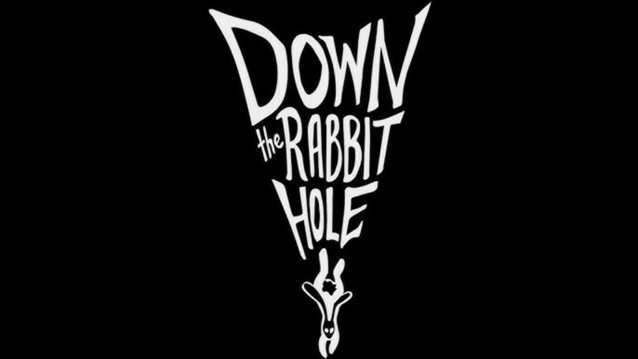 Down the Rabbit Hole