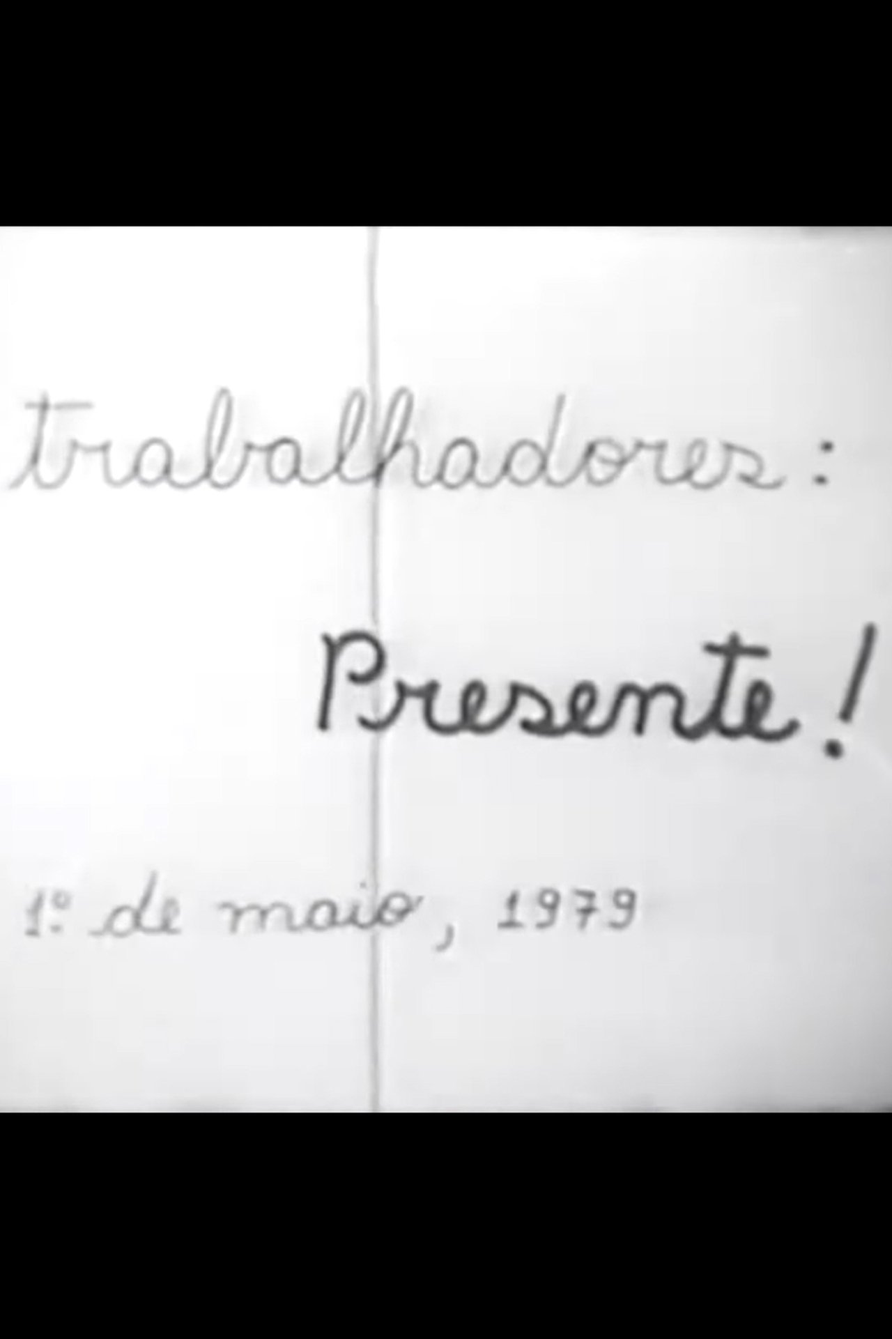 Trabalhadores: Presente! Trabalhadores: Presente!