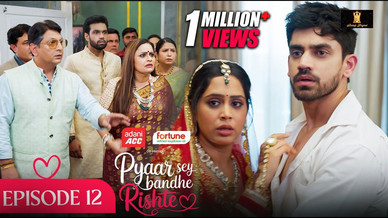 Pyaar Sey Bandhe Rishte — Épisode 12