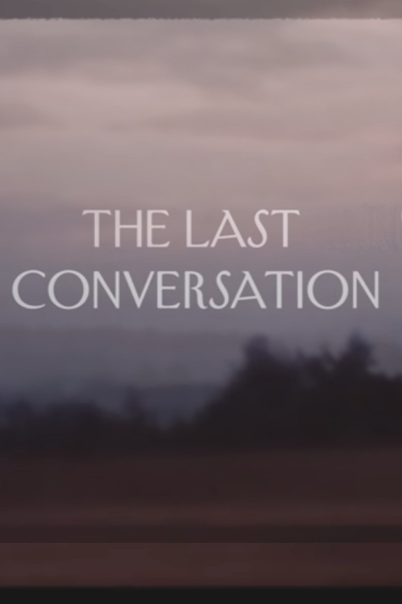 The Last Conversation The Last Conversation