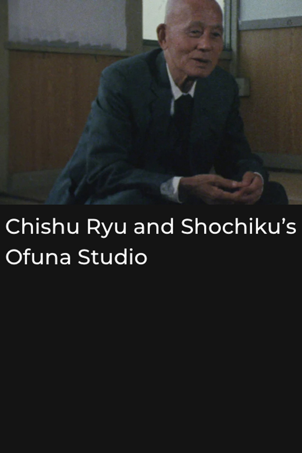 Chishu Ryu and Shochiku's Ofuna Studio