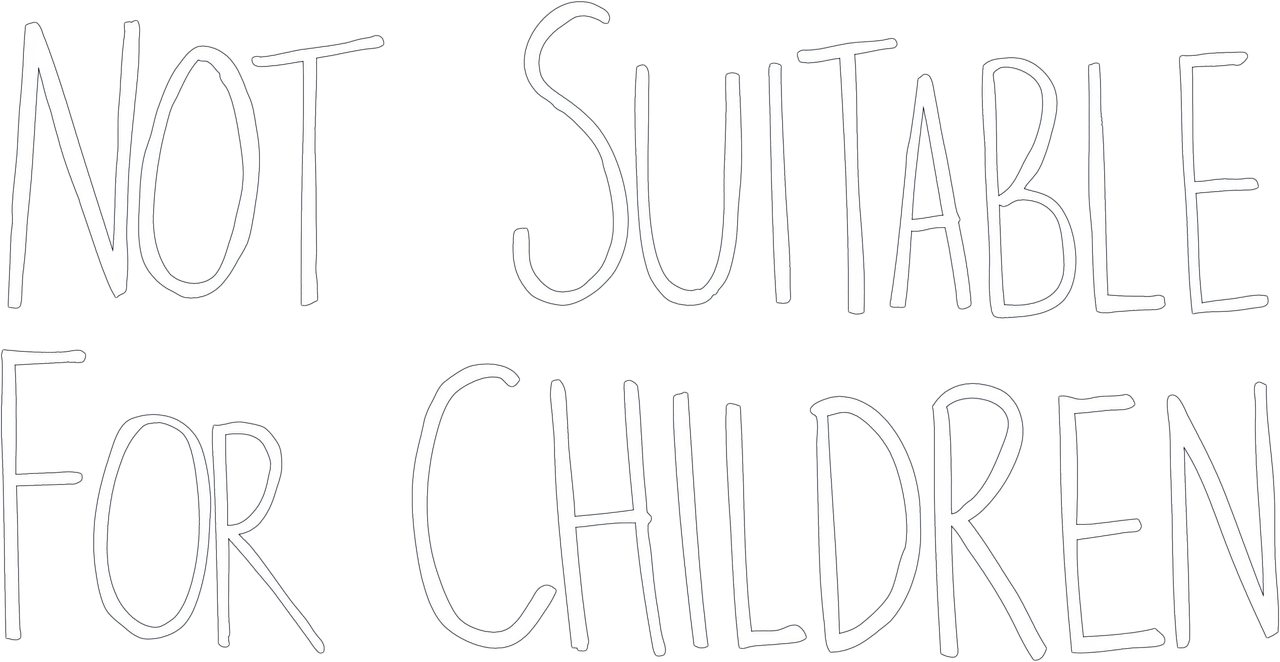 Not Suitable For Children