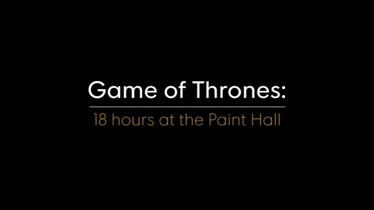 Game of Thrones - Season 0 Episode 229 : 18 Hours at the Paint Hall