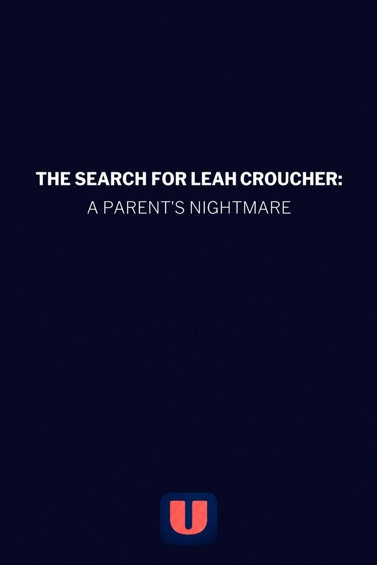 The Search for Leah Croucher: A Parent's Nightmare