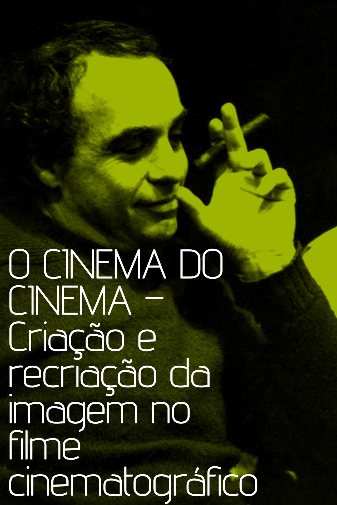 O cinema do cinema – Criação e recriação da imagem no filme cinematográfico