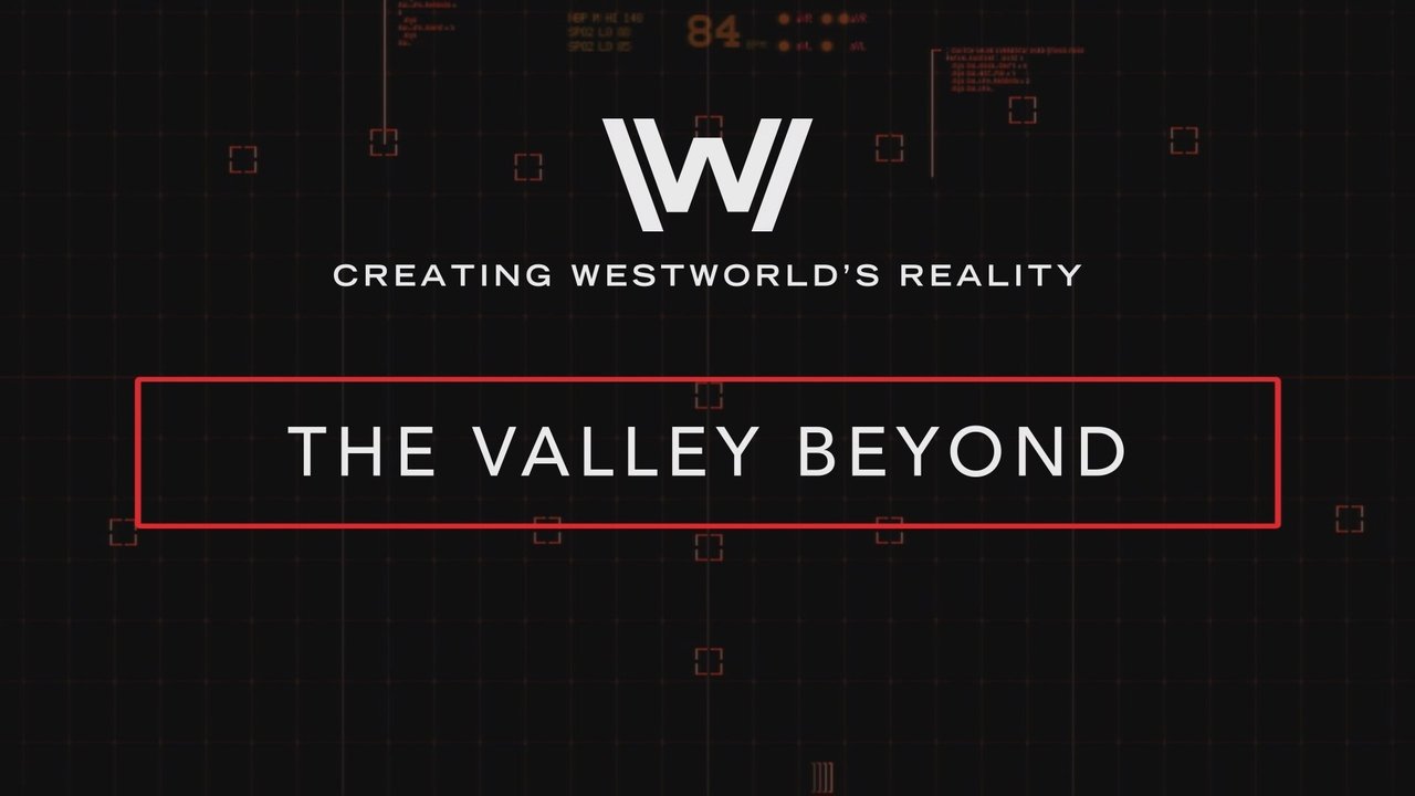 Westworld - Season 0 Episode 28 : Creating Westworld's Reality: The Valley Beyond
