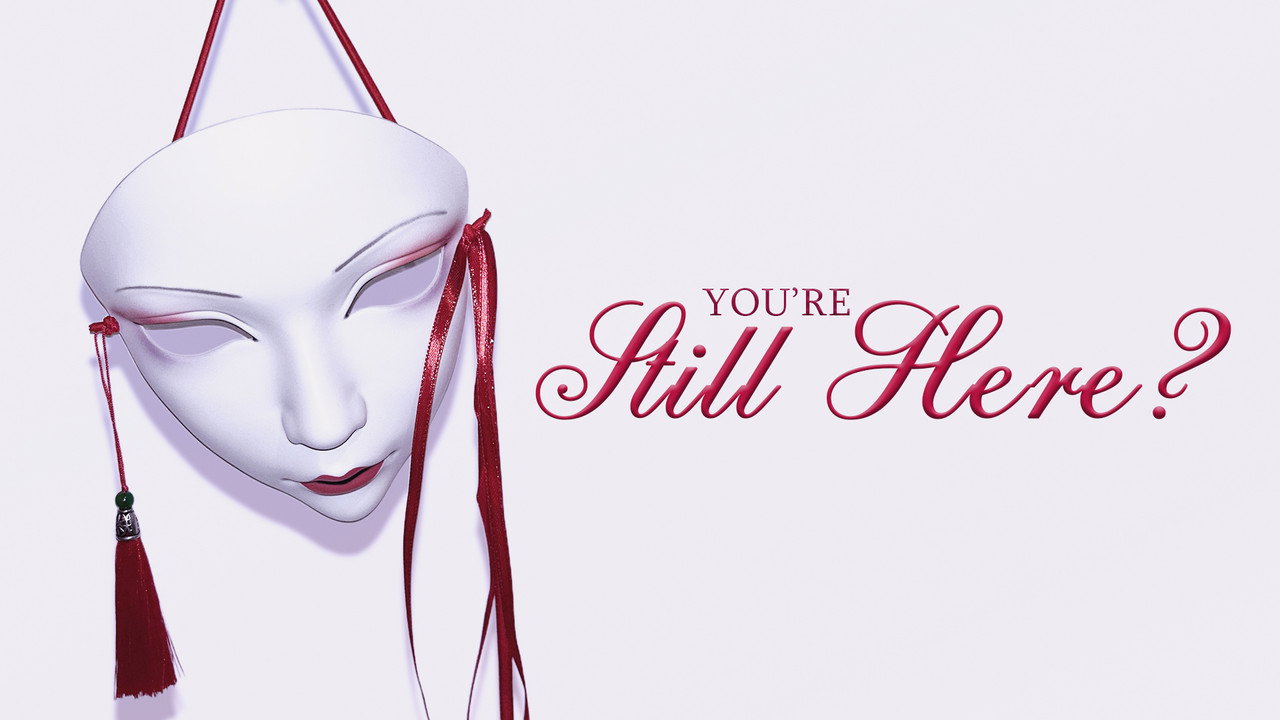 You’re Still Here?