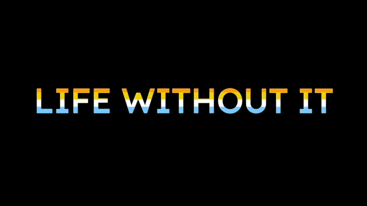 Life Without It