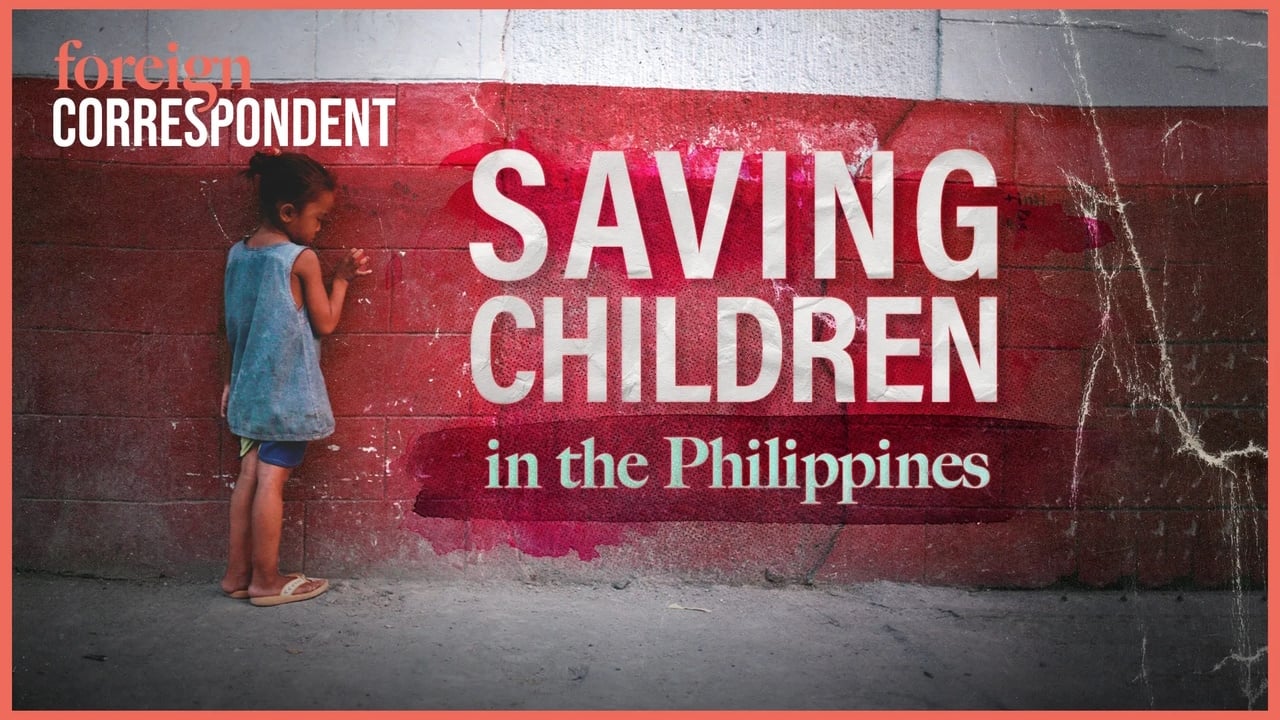 Foreign Correspondent - Season 32 Episode 3 : Saving the Children - Philippines