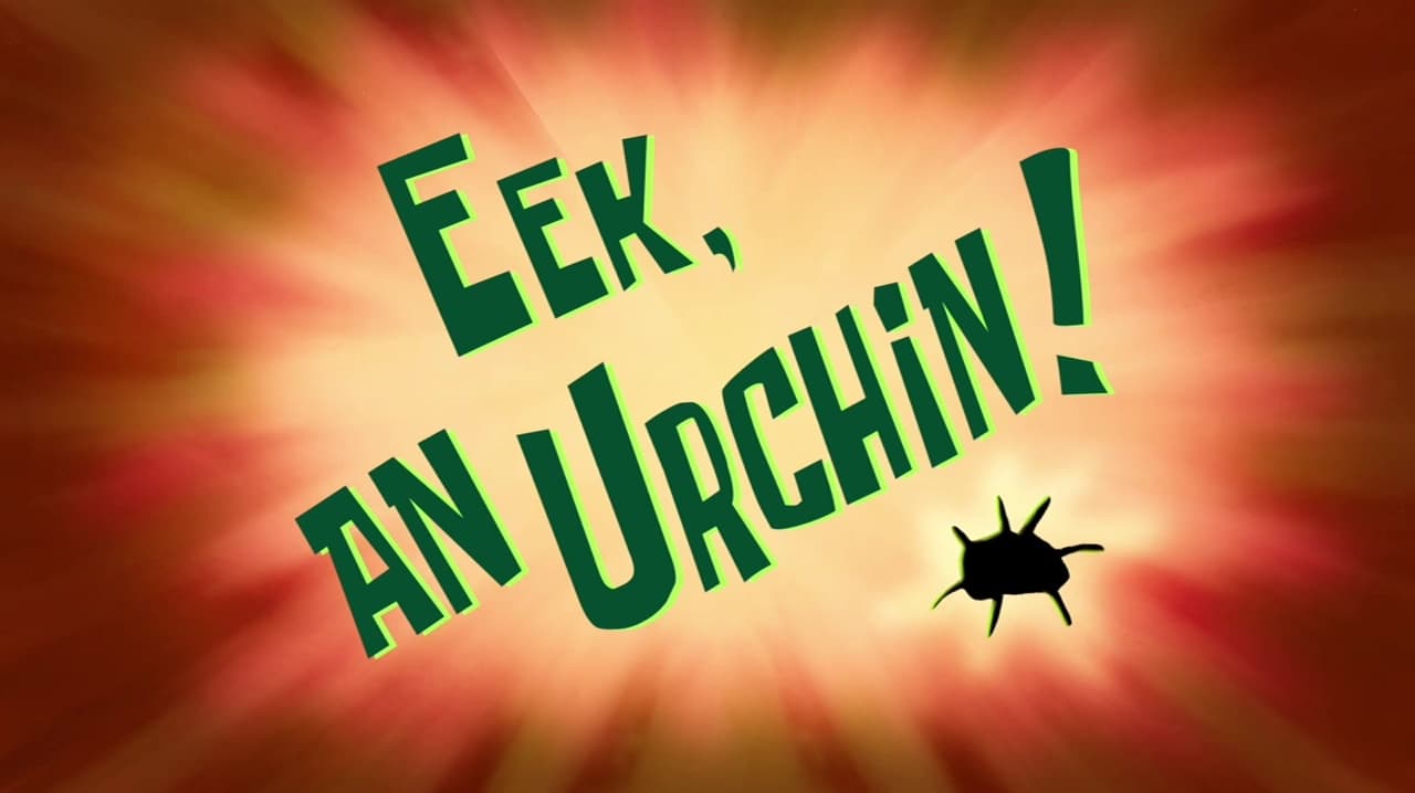 SpongeBob SquarePants - Season 9 Episode 2 : Eek, an Urchin!