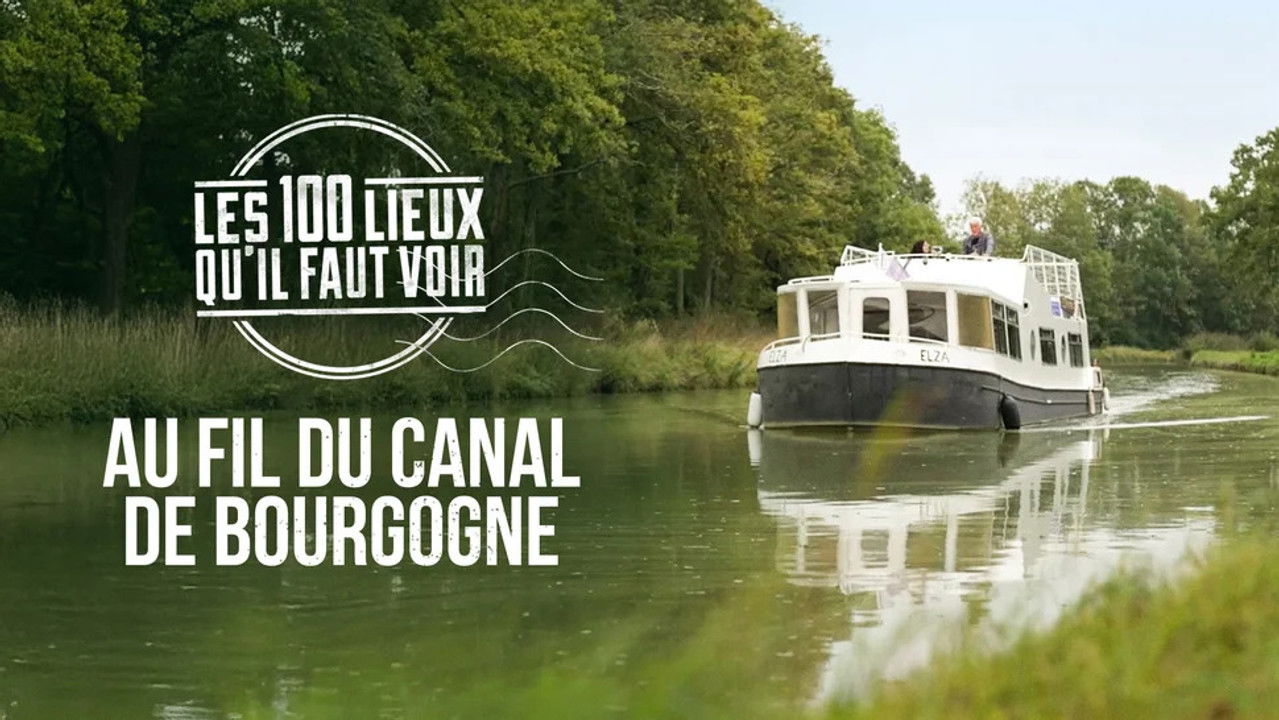 Les 100 Lieux qu'il faut voir — Au fil du canal de Bourgogne