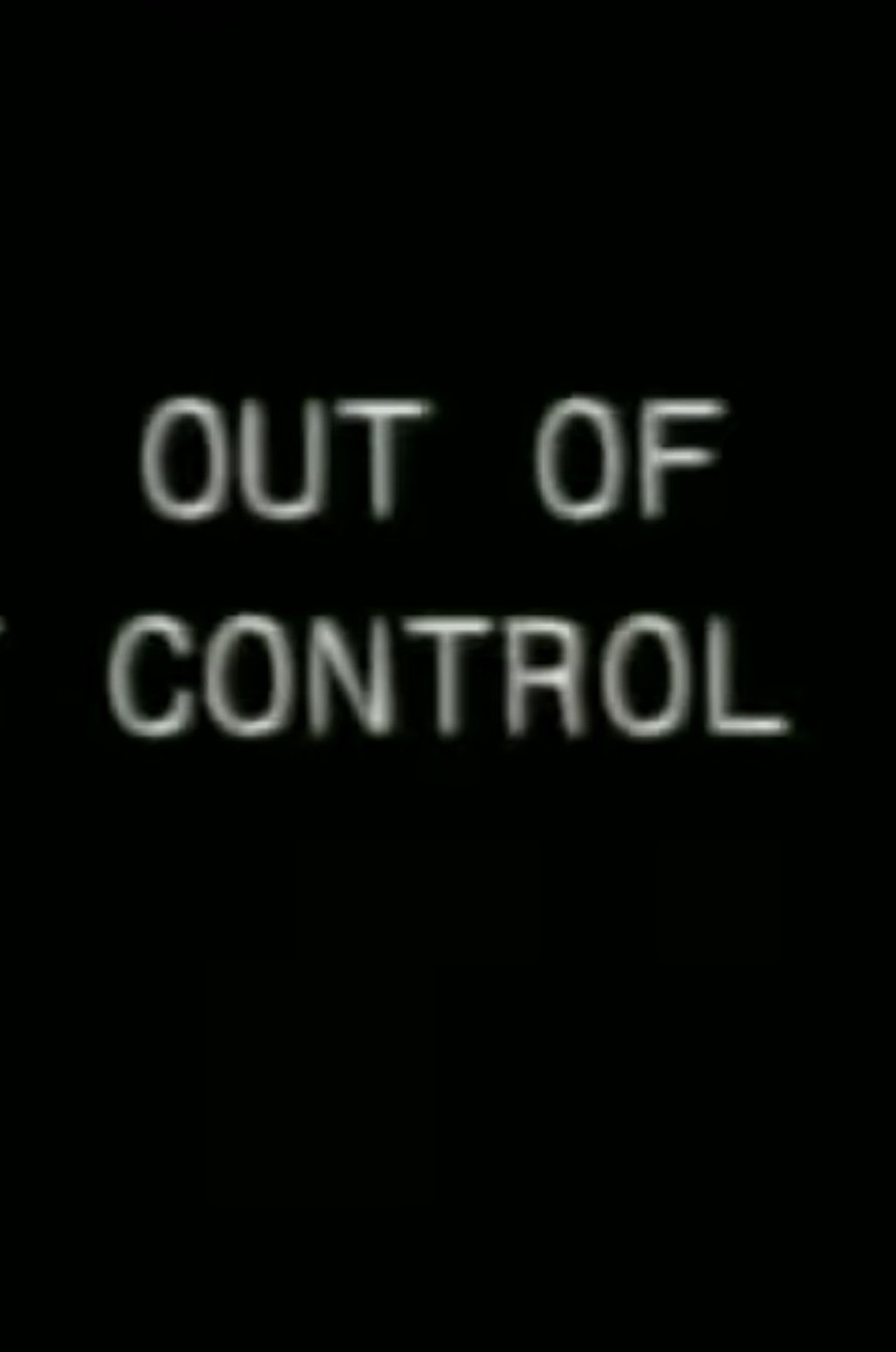 Out of Control Out of Control